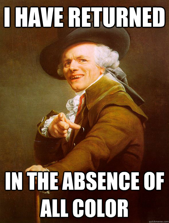 I have returned in the absence of all color  Joseph Ducreux