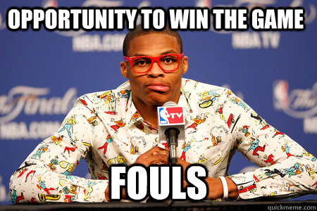 opportunity to win the game fouls - opportunity to win the game fouls  Russell Westbrook