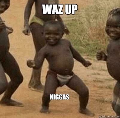 Waz Up Niggas  Third World Success Kid