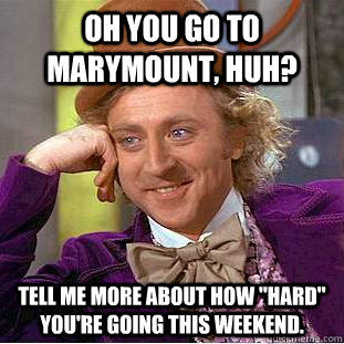 Oh you go to Marymount, huh? Tell me more about how 