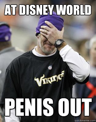 At Disney World penis out - At Disney World penis out  Irresponsible Brett Favre