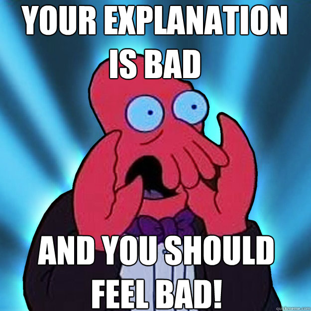 Your explanation is Bad and you should
feel bad! - Your explanation is Bad and you should
feel bad!  Misc