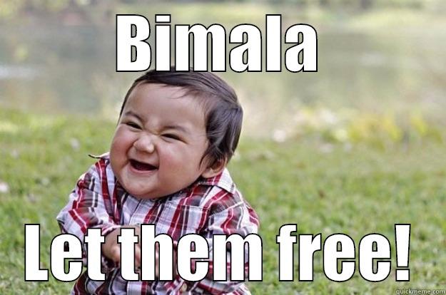Let them free - BIMALA LET THEM FREE! Evil Toddler