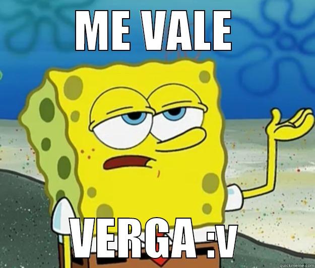 ME VALE VERGA :V Tough Spongebob
