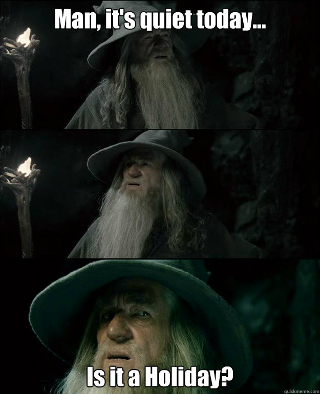 Man, it's quiet today... Is it a Holiday? - Man, it's quiet today... Is it a Holiday?  Gandalf und das Spanischstudium