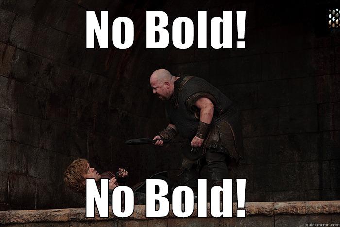 NO BOLD! NO BOLD! Misc