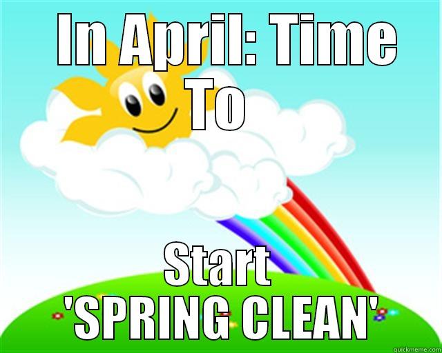   IN APRIL: TIME TO START  'SPRING CLEAN' Misc
