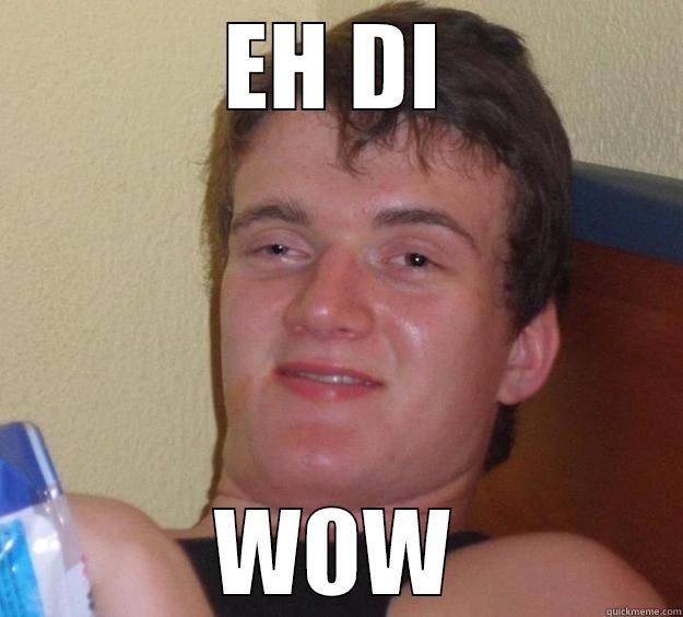 EH DI WOW 10 Guy