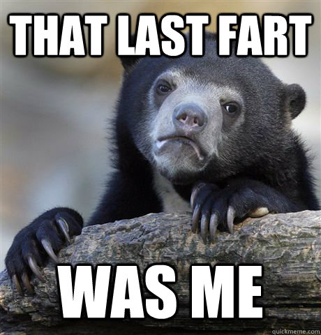 That last fart was me  Confession Bear