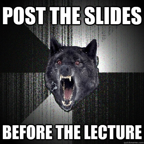POST THE SLIDES BEFORE THE LECTURE  Insanity Wolf