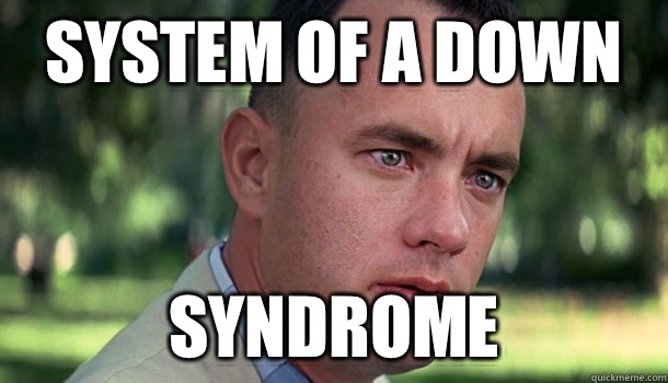 system of a down syndrome   Offensive Forrest Gump
