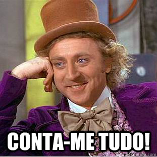  conta-me tudo!  Condescending Wonka