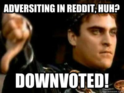 Adversiting in reddit, huh? downvoted!  Downvoting Roman