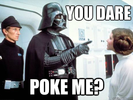 YOU DARE POKE ME?  
