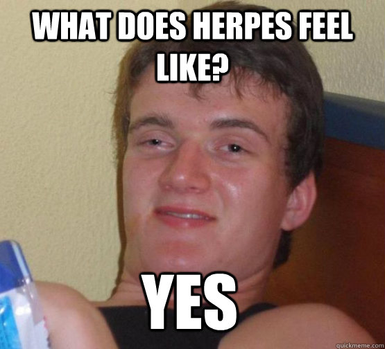 What does herpes feel like? yes  