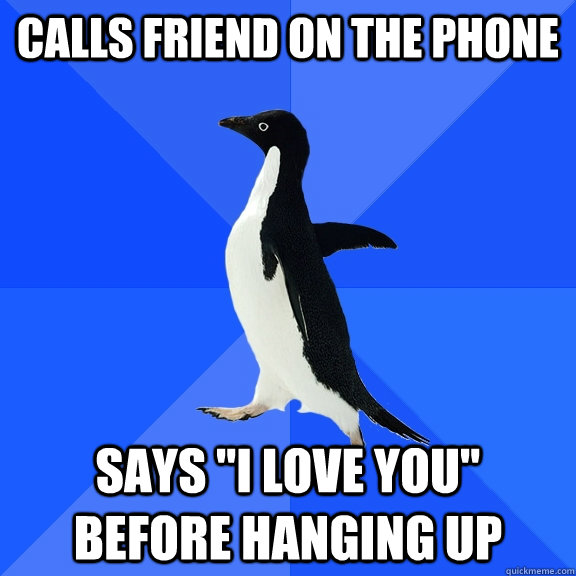 Calls friend on the phone Says 