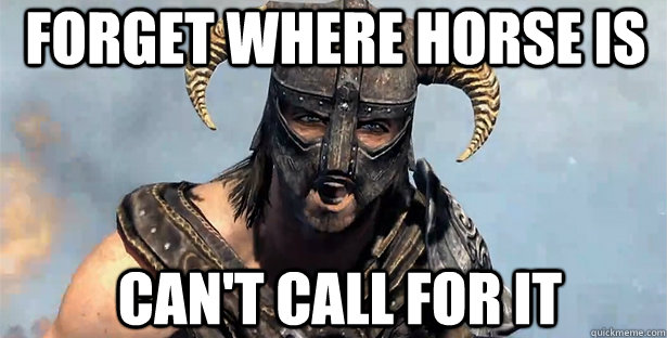 Forget where horse is can't call for it  skyrim