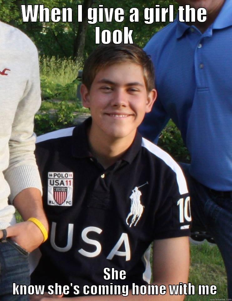 WHEN I GIVE A GIRL THE LOOK SHE KNOW SHE'S COMING HOME WITH ME Misc