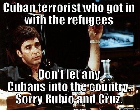 CUBAN TERRORIST WHO GOT IN WITH THE REFUGEES DON'T LET ANY CUBANS INTO THE COUNTRY. SORRY RUBIO AND CRUZ. Misc