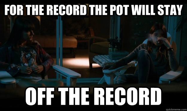 For the record the pot will stay Off the Record - For the record the pot will stay Off the Record  Misc