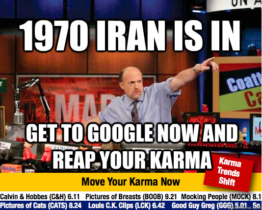 1970 Iran is in Get to google now and reap your Karma  Mad Karma with Jim Cramer
