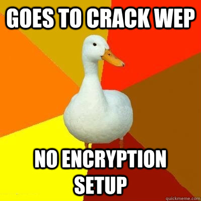 Goes to crack WEP NO Encryption setup - Goes to crack WEP NO Encryption setup  Tech Impaired Duck