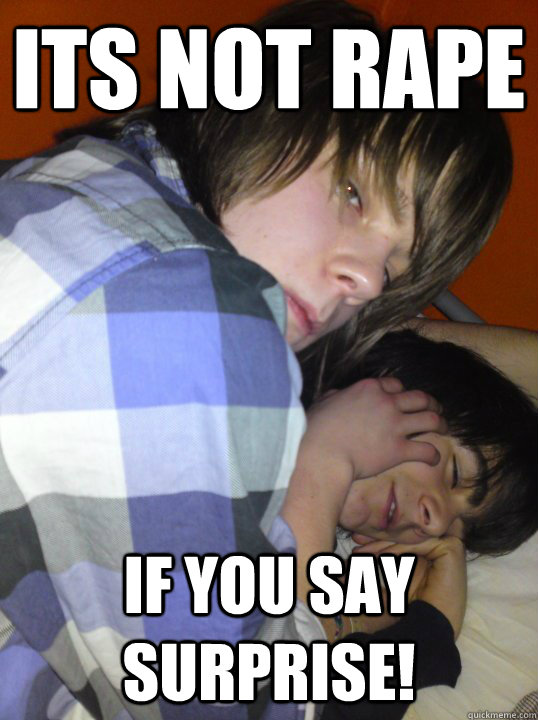 its not rape if you say surprise! - its not rape if you say surprise!  Creepy Crees