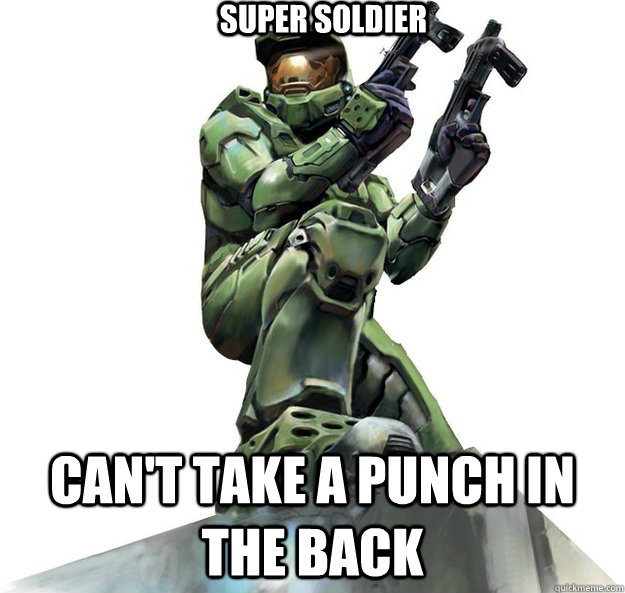 super soldier can't take a punch in the back  Master Chief
