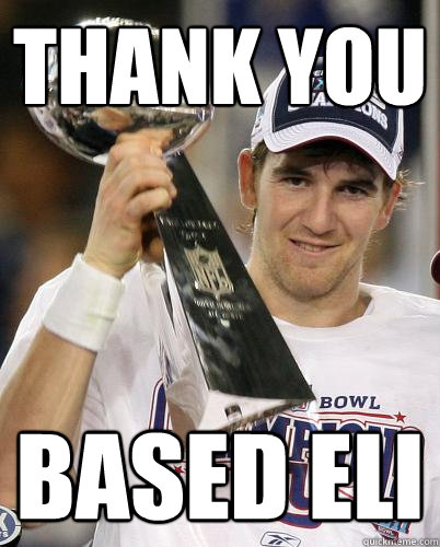 Thank You Based Eli - Thank You Based Eli  Based Eli Manning