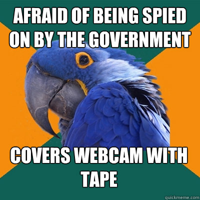 afraid of being spied on by the government covers webcam with tape  Paranoid Parrot