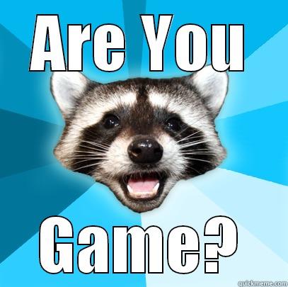 ARE YOU GAME? Lame Pun Coon