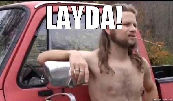 LAYDA!  Almost Politically Correct Redneck