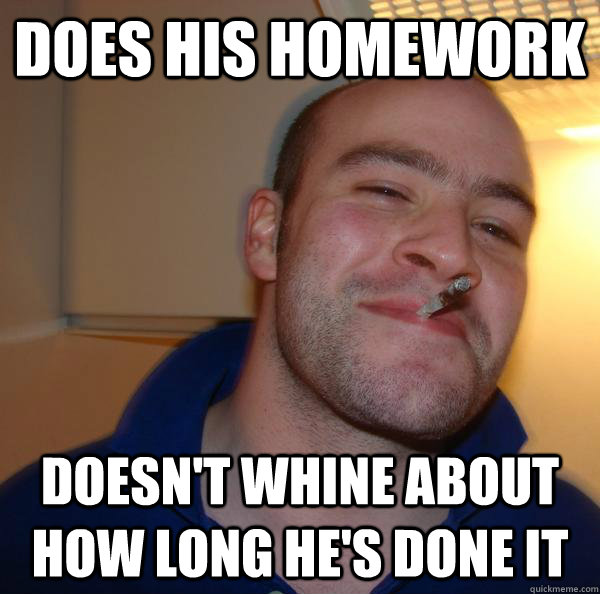 Does his homework Doesn't whine about how long he's done it - Does his homework Doesn't whine about how long he's done it  Misc