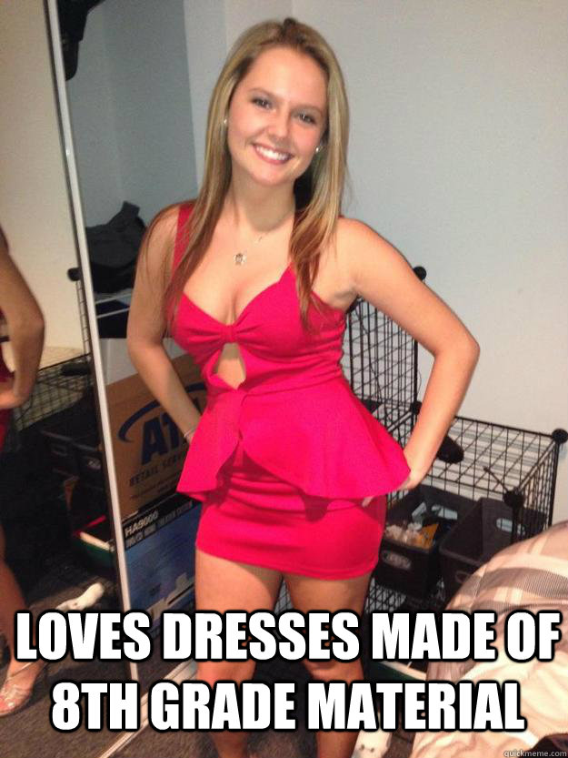 loves dresses made of 8th grade material  