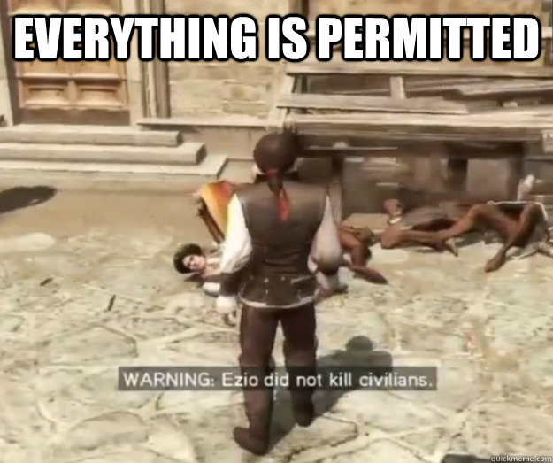 everything is permitted   Assassins Creed Logic