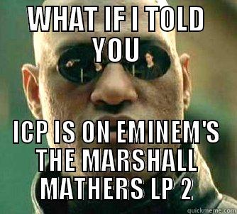 WHAT IF I TOLD YOU ICP IS ON EMINEM'S THE MARSHALL MATHERS LP 2 Matrix Morpheus