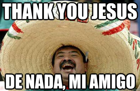 Thank You JESUS DE NaDA, MI AMIGO - Thank You JESUS DE NaDA, MI AMIGO  Merry mexican