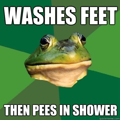 washes feet then pees in shower  Foul Bachelor Frog