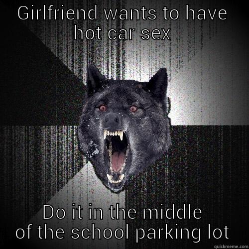 GIRLFRIEND WANTS TO HAVE HOT CAR SEX DO IT IN THE MIDDLE OF THE SCHOOL PARKING LOT Insanity Wolf
