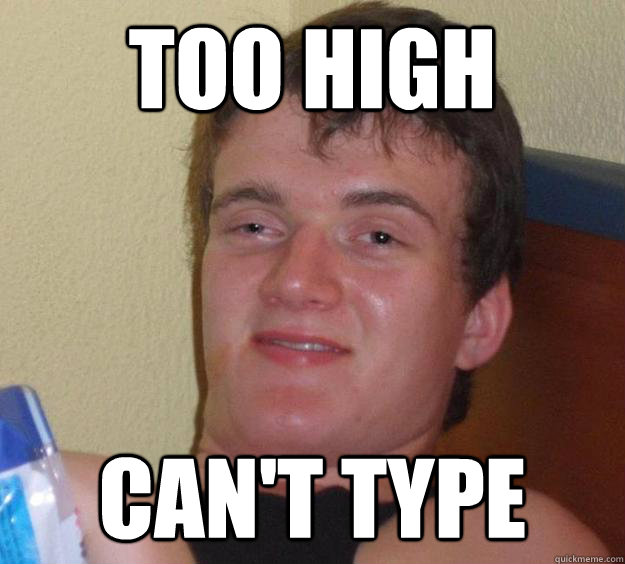 too high can't type  10 Guy
