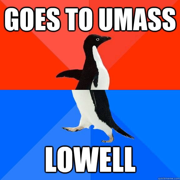 Goes to umass lowell  Socially Awesome Awkward Penguin