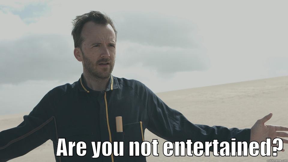                 ARE YOU NOT ENTERTAINED? Misc