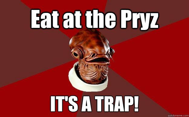 Eat at the Pryz IT'S A TRAP!  Admiral Ackbar Relationship Expert