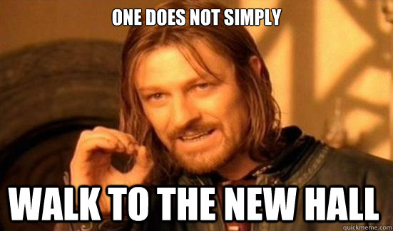 One Does Not Simply walk to the new hall  Boromir