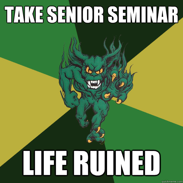 take senior seminar life ruined  Green Terror