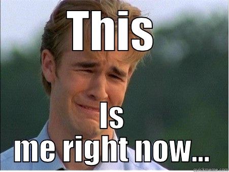 THIS IS ME RIGHT NOW... 1990s Problems