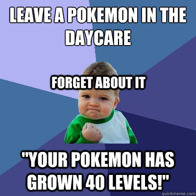 Leave a pokemon in the daycare 