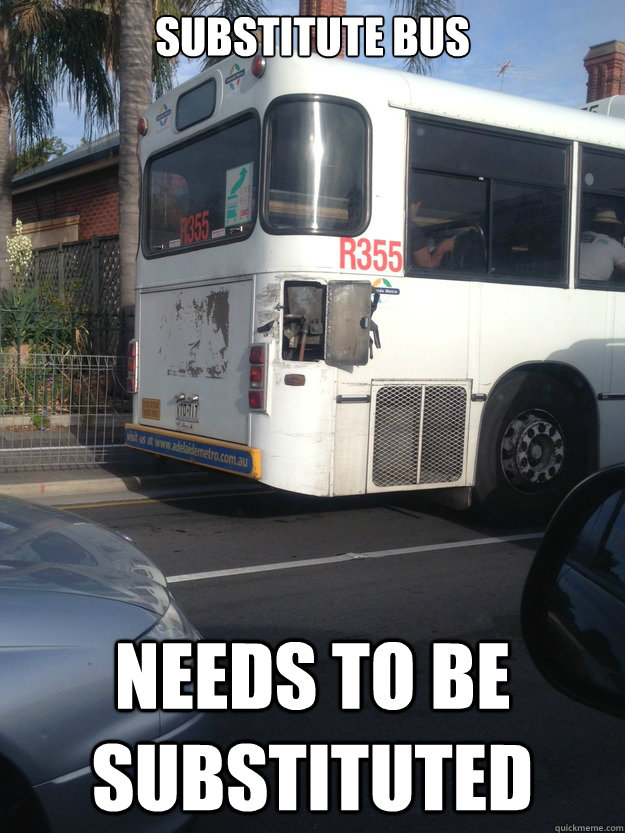 Substitute Bus Needs to be Substituted - Substitute Bus Needs to be Substituted  Adelaide Metro Fail