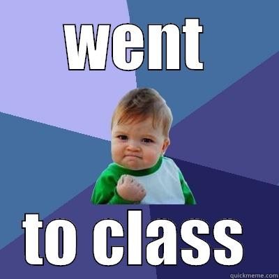 WENT TO CLASS Success Kid