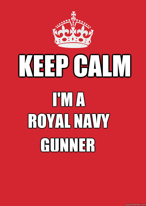 keep calm i'm a
royal navy
 gunner - keep calm i'm a
royal navy
 gunner  Misc